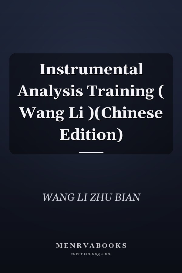 Instrumental Analysis Training ( Wang Li )(Chinese Edition)