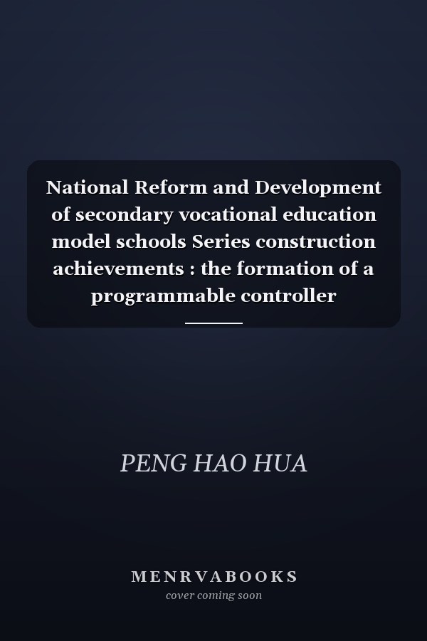 National Reform and Development of secondary vocational education model schools Series construction achievements : the formation of a programmable controller unit(Chinese Edition)