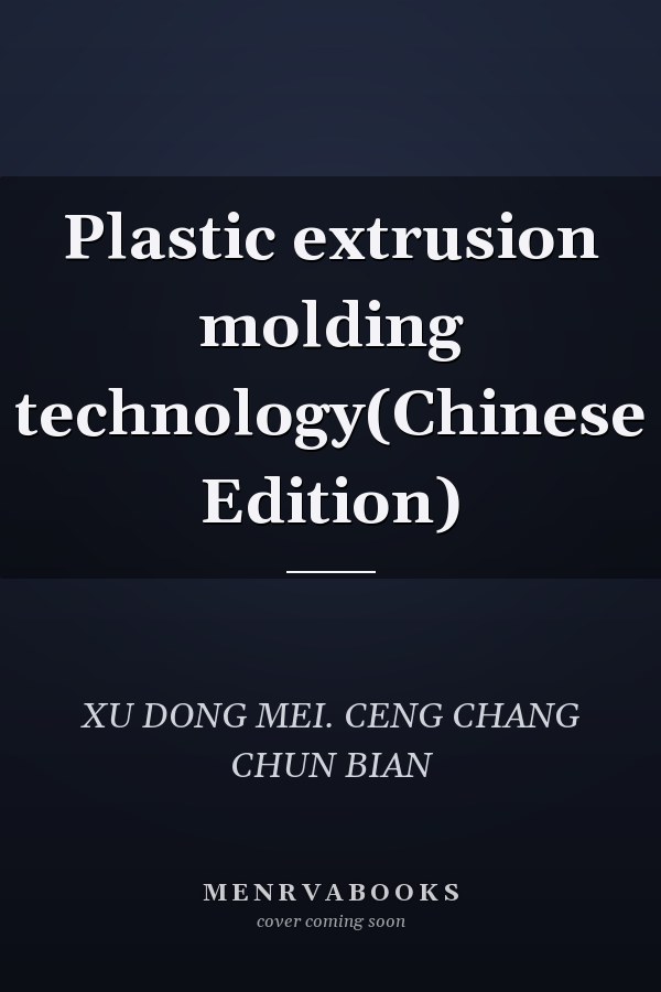 Plastic extrusion molding technology(Chinese Edition)