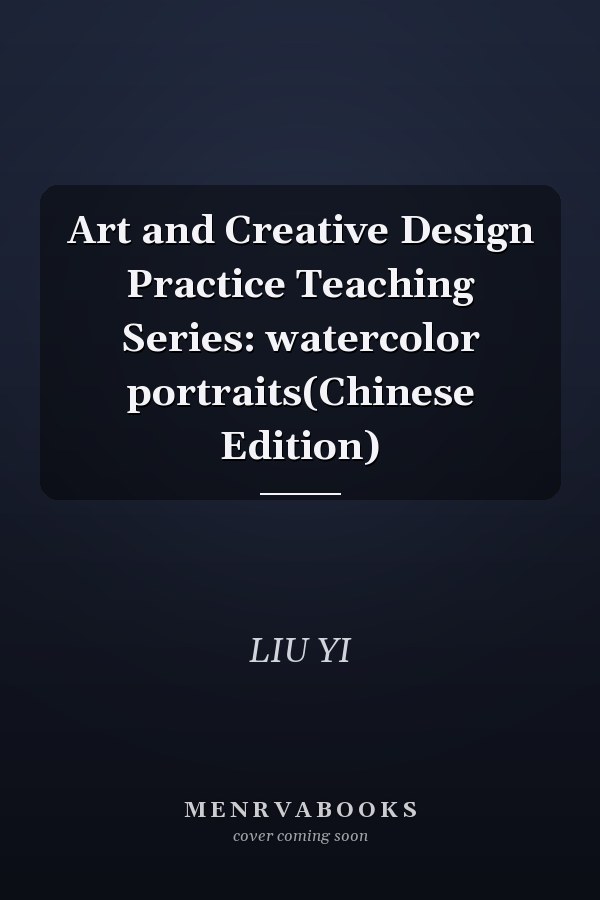 Art and Creative Design Practice Teaching Series: watercolor portraits(Chinese Edition)