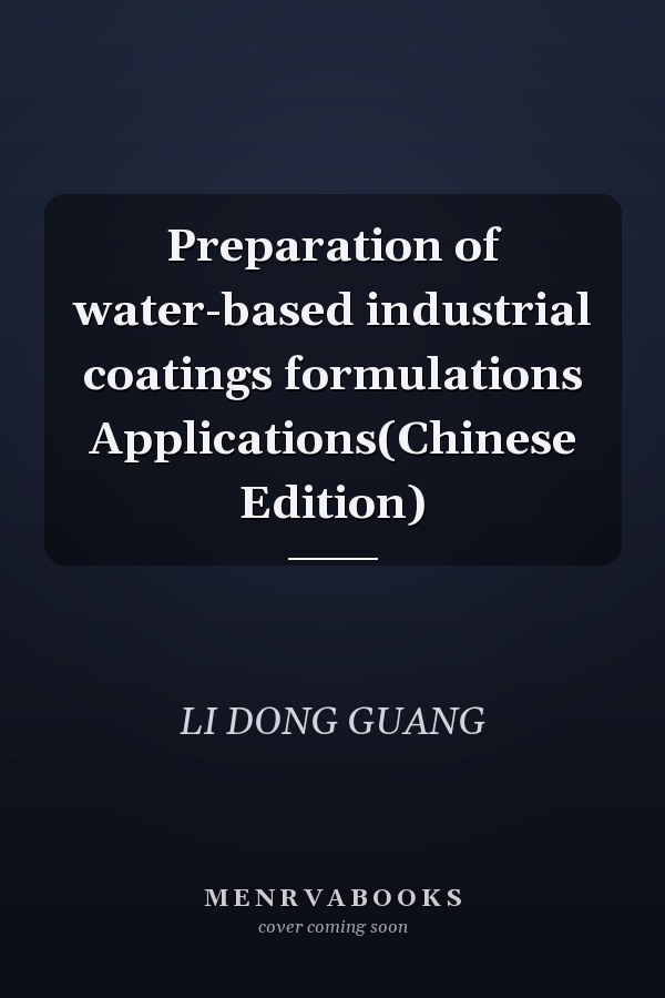 Preparation of water-based industrial coatings formulations Applications(Chinese Edition)