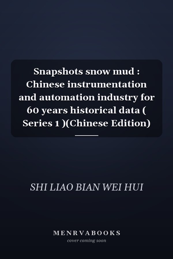 Snapshots snow mud : Chinese instrumentation and automation industry for 60 years historical data ( Series 1 )(Chinese Edition)