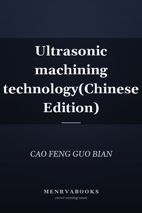 Ultrasonic machining technology(Chinese Edition)