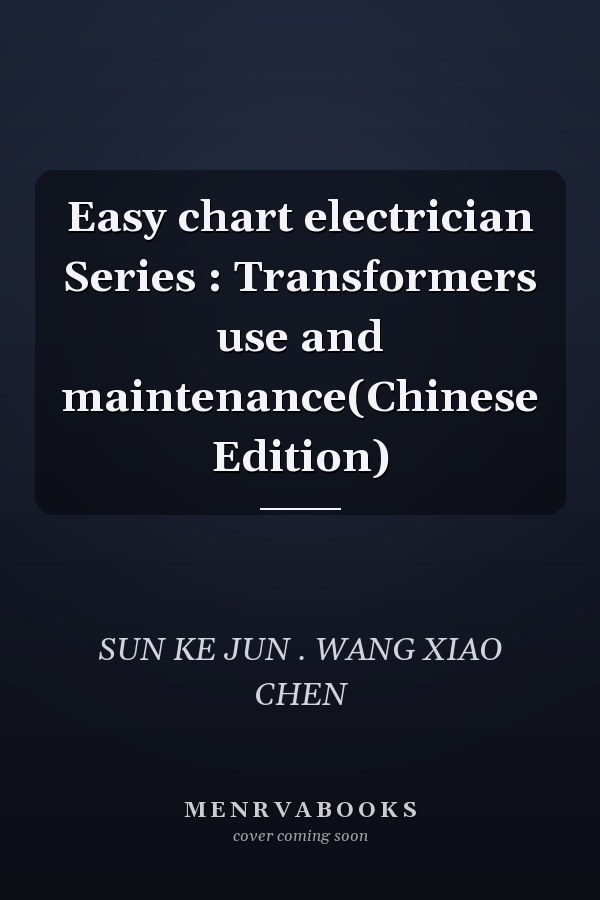 Easy chart electrician Series : Transformers use and maintenance(Chinese Edition)