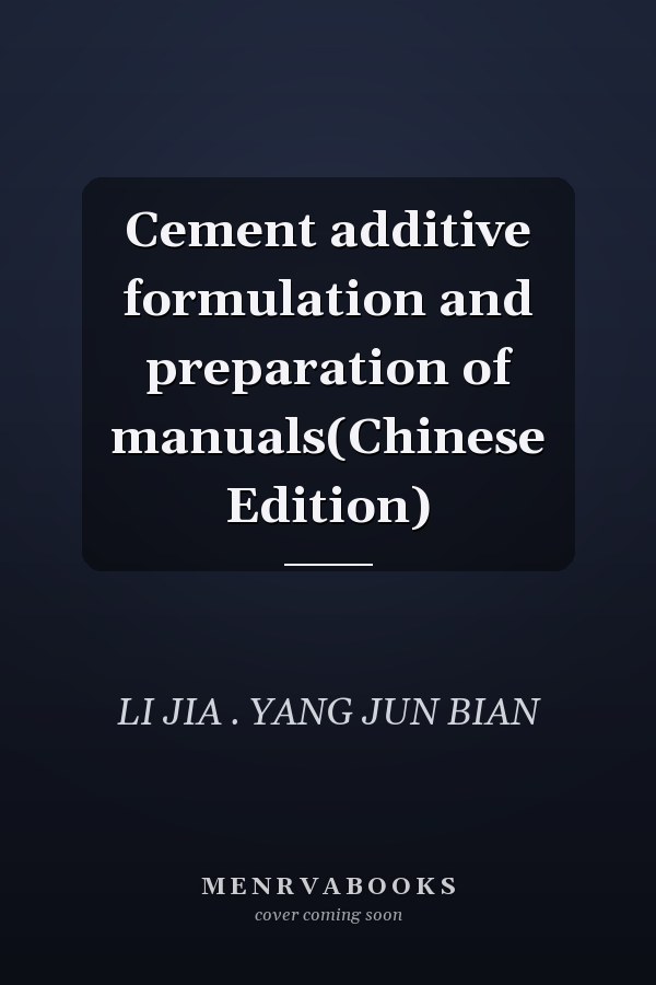 Cement additive formulation and preparation of manuals(Chinese Edition)