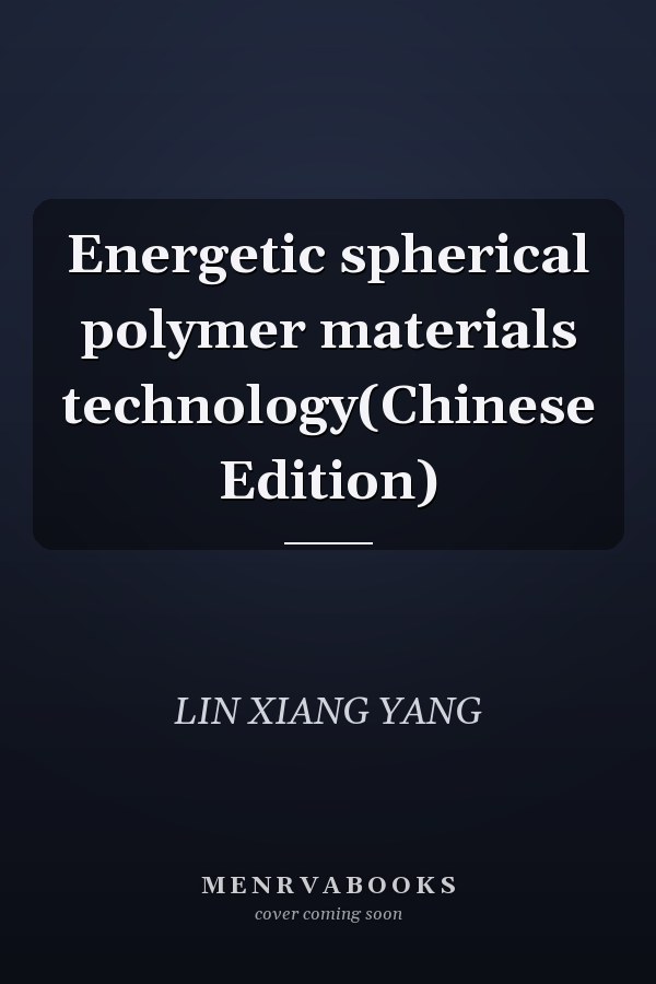 Energetic spherical polymer materials technology(Chinese Edition)