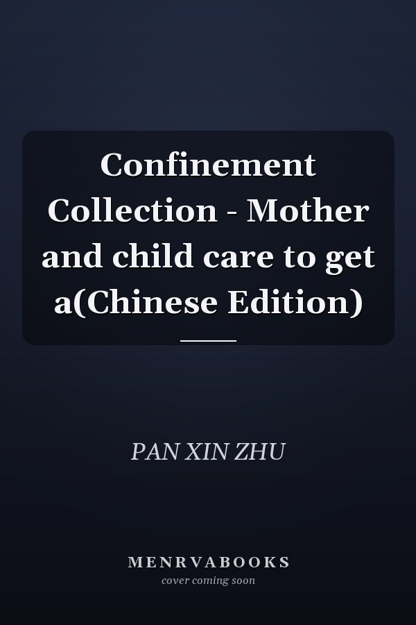 Confinement Collection - Mother and child care to get a(Chinese Edition)