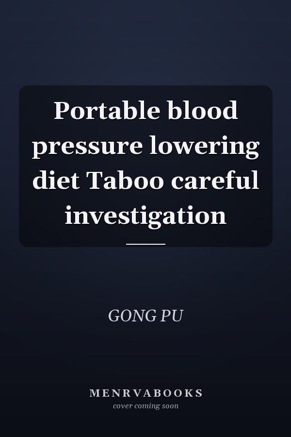 Portable blood pressure lowering diet Taboo careful investigation