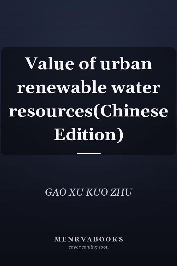 Value of urban renewable water resources(Chinese Edition)