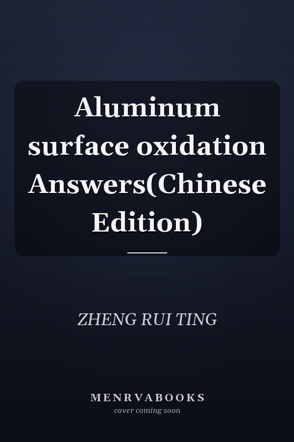 Aluminum surface oxidation Answers(Chinese Edition)