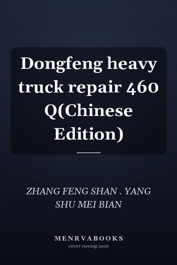 Dongfeng heavy truck repair 460 Q(Chinese Edition)