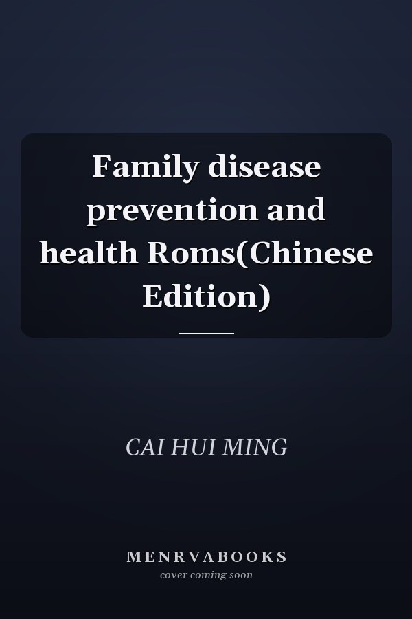 Family disease prevention and health Roms(Chinese Edition)