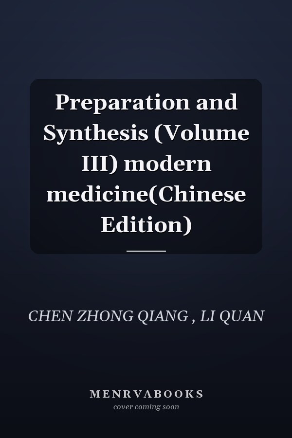 Preparation and Synthesis (Volume III) modern medicine(Chinese Edition)