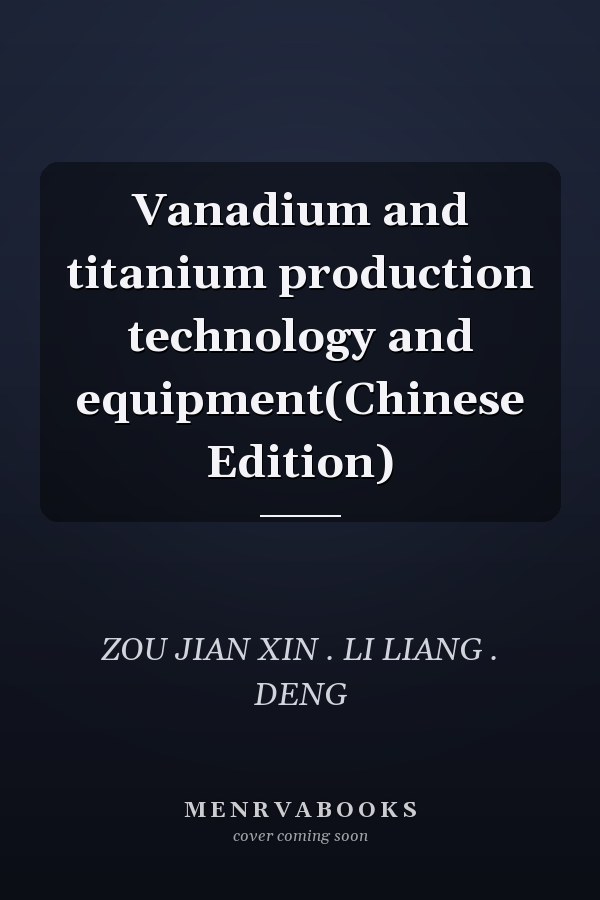 Vanadium and titanium production technology and equipment(Chinese Edition)