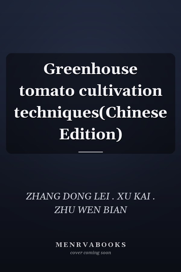 Greenhouse tomato cultivation techniques(Chinese Edition)