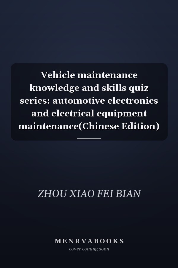 Vehicle maintenance knowledge and skills quiz series: automotive electronics and electrical equipment maintenance(Chinese Edition)