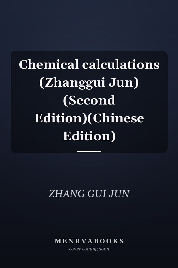 Chemical calculations (Zhanggui Jun) (Second Edition)(Chinese Edition)