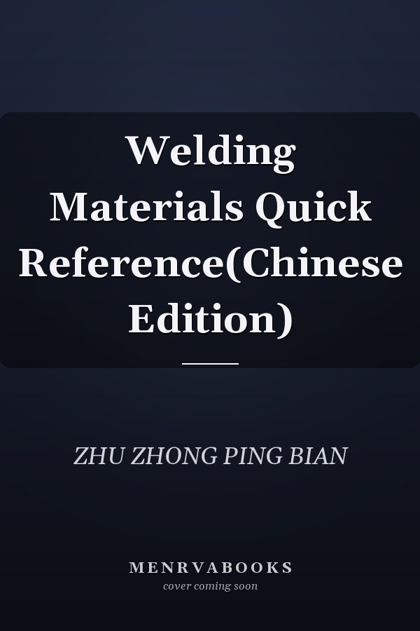 Welding Materials Quick Reference(Chinese Edition)