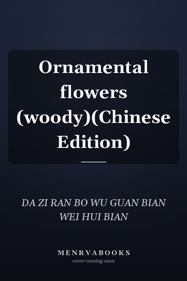 Ornamental flowers (woody)(Chinese Edition)