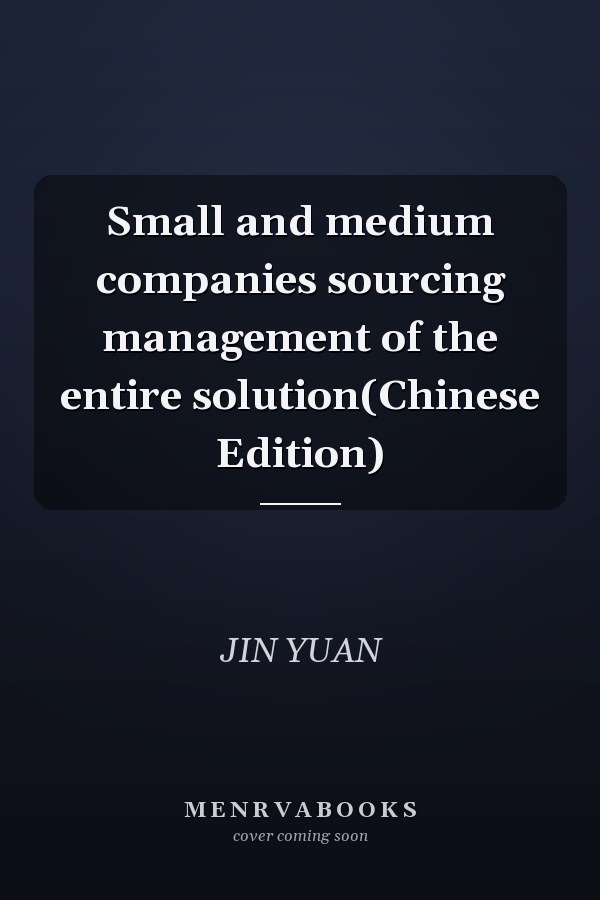 Small and medium companies sourcing management of the entire solution(Chinese Edition)