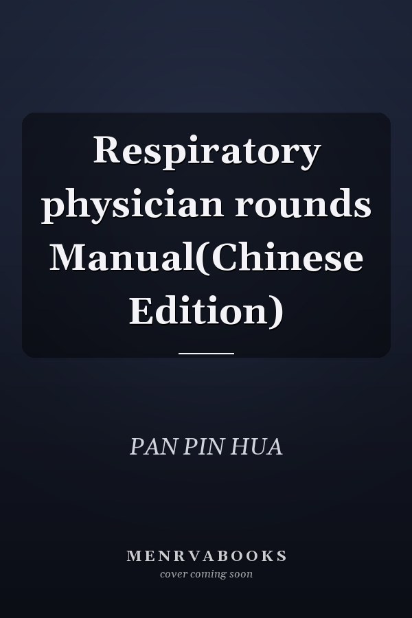 Respiratory physician rounds Manual(Chinese Edition)