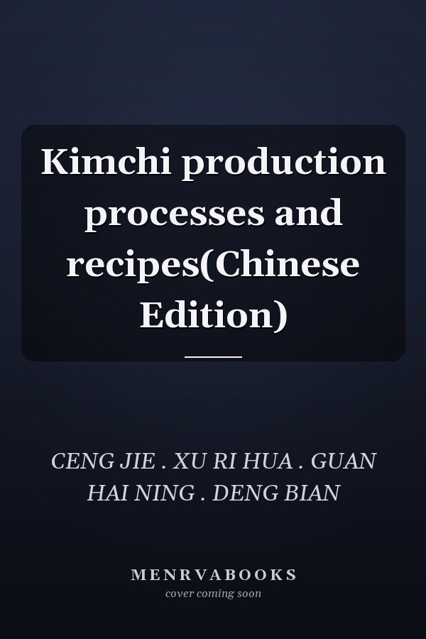 Kimchi production processes and recipes(Chinese Edition)