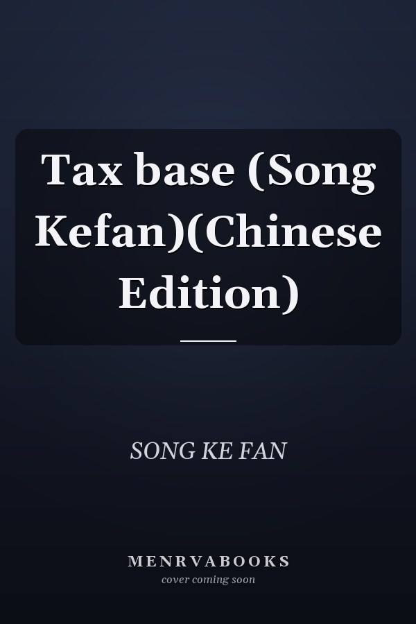 Tax base (Song Kefan)(Chinese Edition)