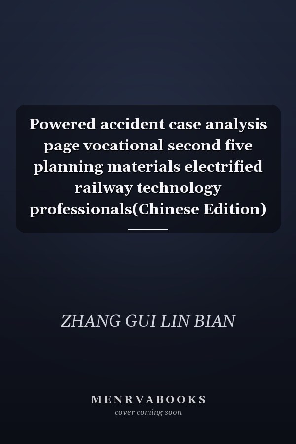 Powered accident case analysis page vocational second five planning materials electrified railway technology professionals(Chinese Edition)