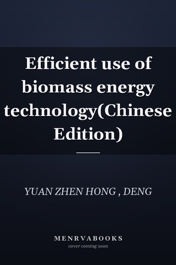Efficient use of biomass energy technology(Chinese Edition)