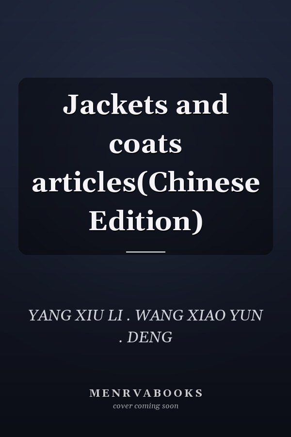 Jackets and coats articles(Chinese Edition)