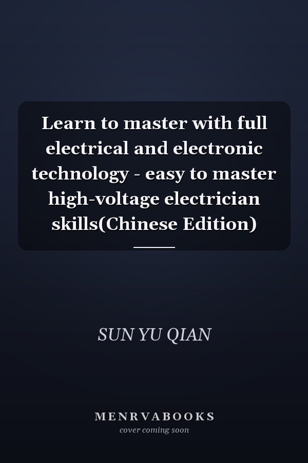 Learn to master with full electrical and electronic technology - easy to master high-voltage electrician skills(Chinese Edition)