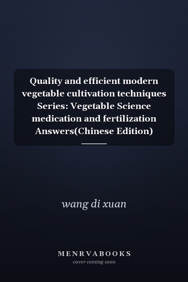 Quality and efficient modern vegetable cultivation techniques Series: Vegetable Science medication and fertilization Answers(Chinese Edition)