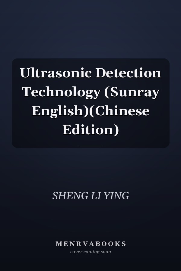 Ultrasonic Detection Technology (Sunray English)(Chinese Edition)