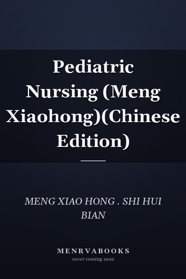 Pediatric Nursing (Meng Xiaohong)(Chinese Edition)