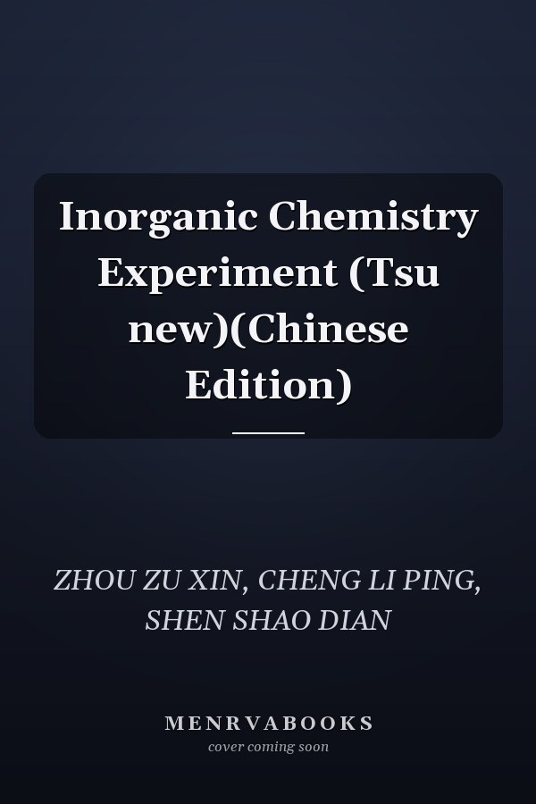 Inorganic Chemistry Experiment (Tsu new)(Chinese Edition)