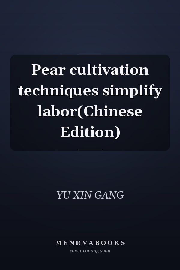 Pear cultivation techniques simplify labor(Chinese Edition)