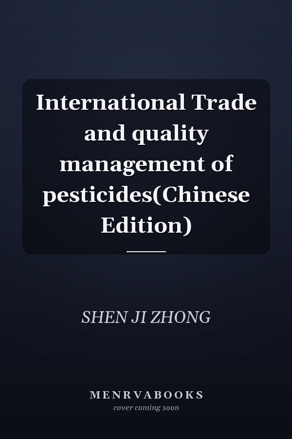 International Trade and quality management of pesticides(Chinese Edition)