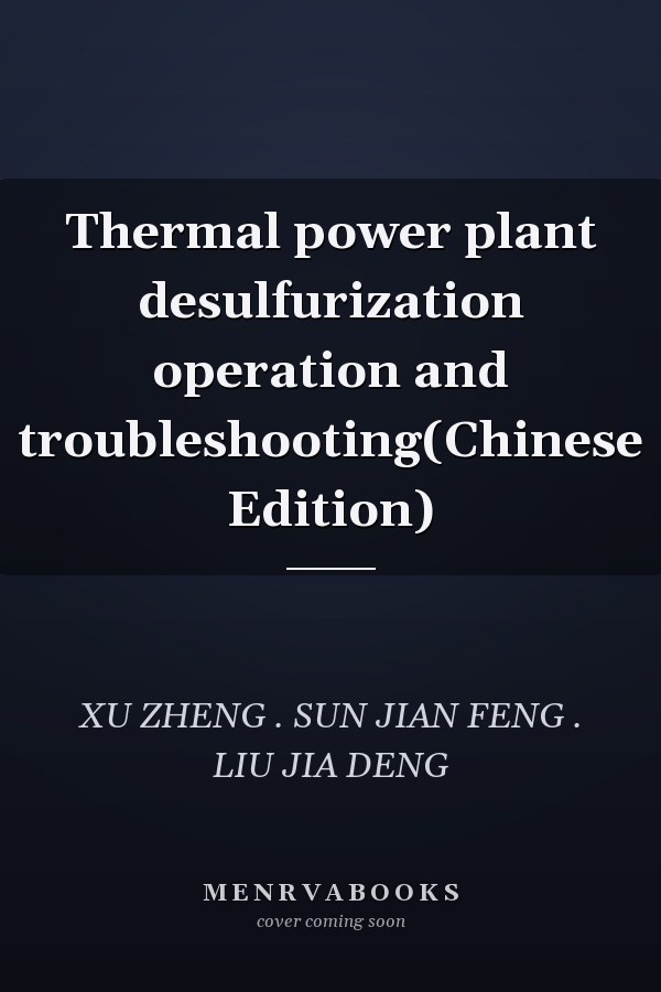 Thermal power plant desulfurization operation and troubleshooting(Chinese Edition)