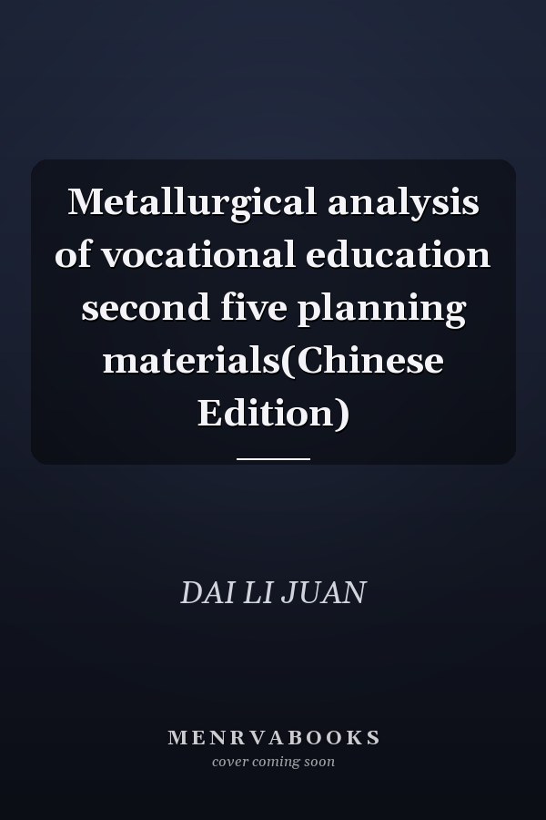 Metallurgical analysis of vocational education second five planning materials(Chinese Edition)