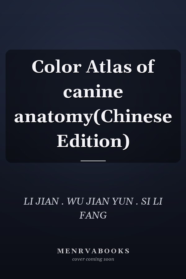 Color Atlas of canine anatomy(Chinese Edition)