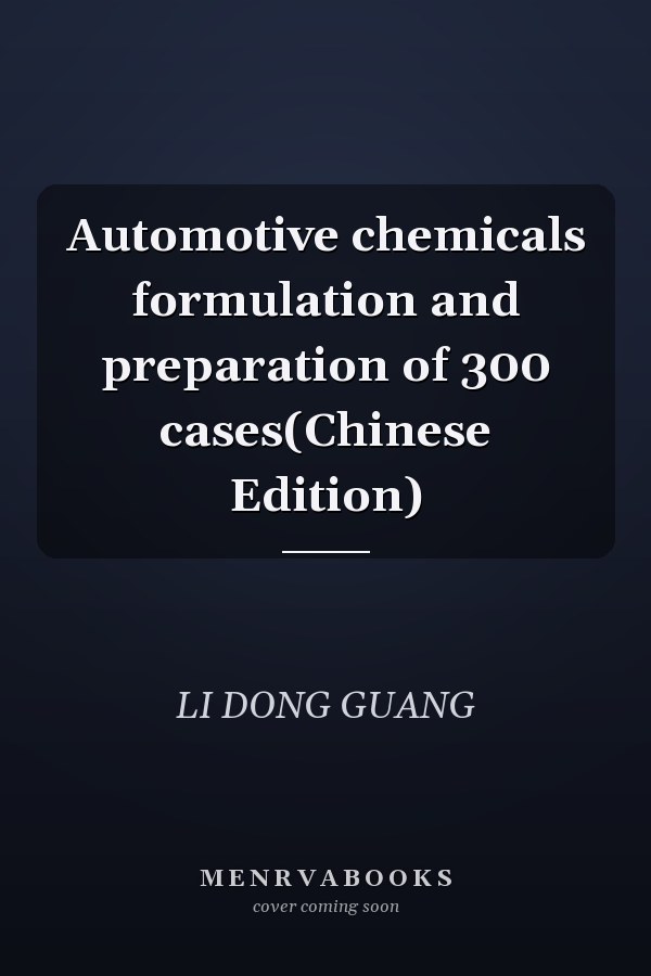 Automotive chemicals formulation and preparation of 300 cases(Chinese Edition)