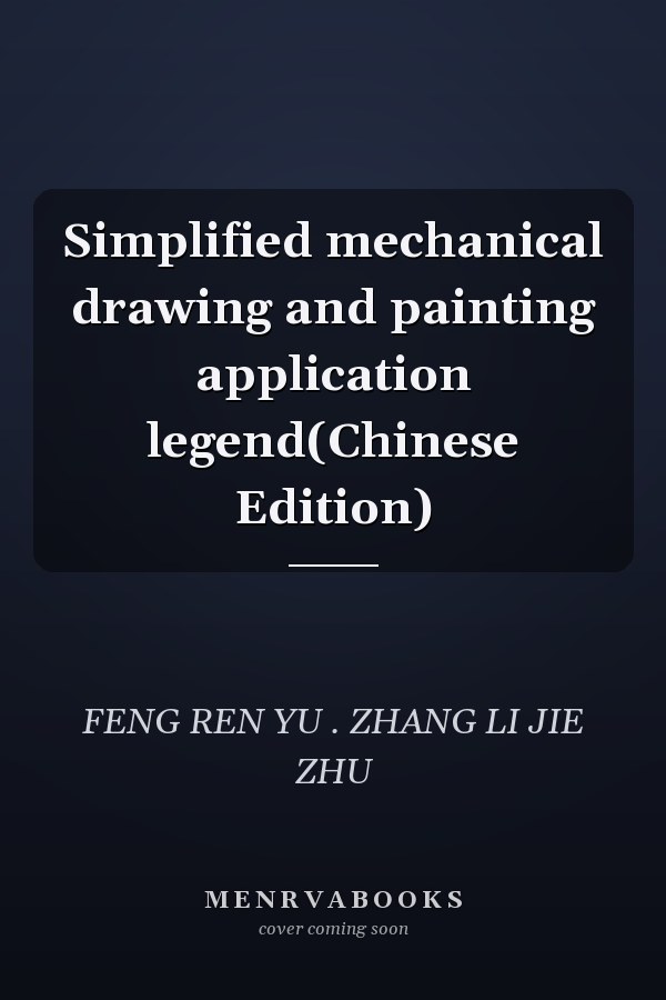 Simplified mechanical drawing and painting application legend(Chinese Edition)
