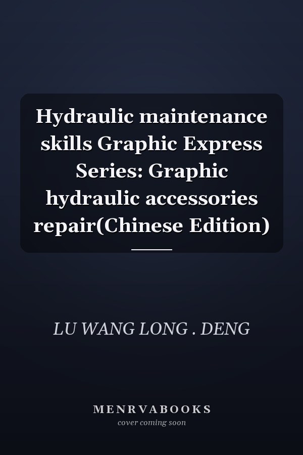 Hydraulic maintenance skills Graphic Express Series: Graphic hydraulic accessories repair(Chinese Edition)