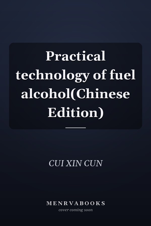 Practical technology of fuel alcohol(Chinese Edition)