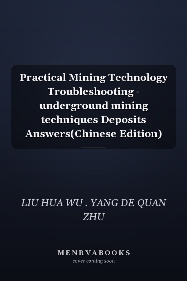 Practical Mining Technology Troubleshooting - underground mining techniques Deposits Answers(Chinese Edition)