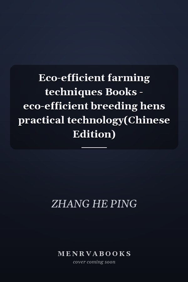 Eco-efficient farming techniques Books - eco-efficient breeding hens practical technology(Chinese Edition)