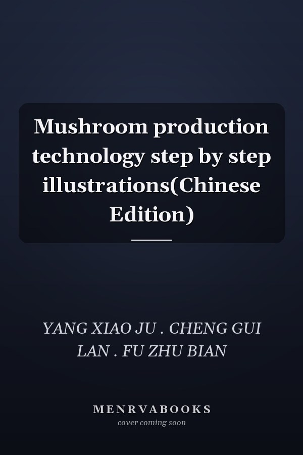 Mushroom production technology step by step illustrations(Chinese Edition)