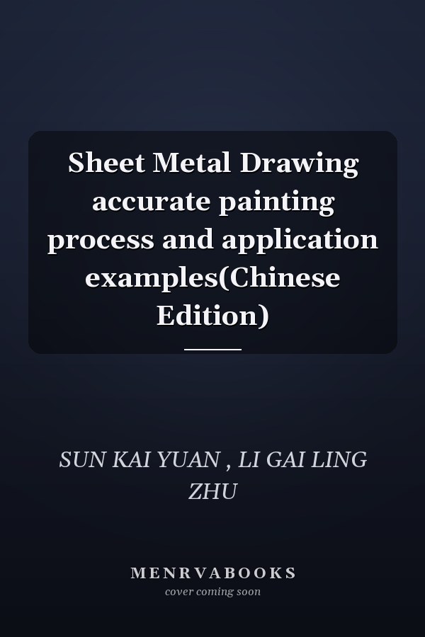Sheet Metal Drawing accurate painting process and application examples(Chinese Edition)