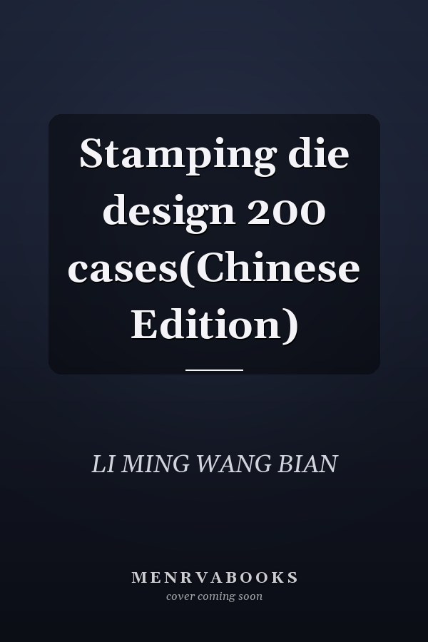Stamping die design 200 cases(Chinese Edition)