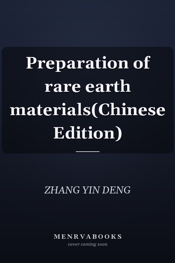 Preparation of rare earth materials(Chinese Edition)
